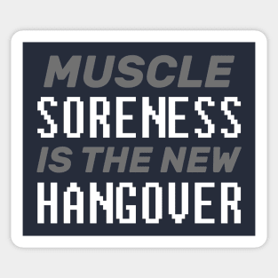 Muscle Soreness Is The New Hangover - Bodybuilding Sticker